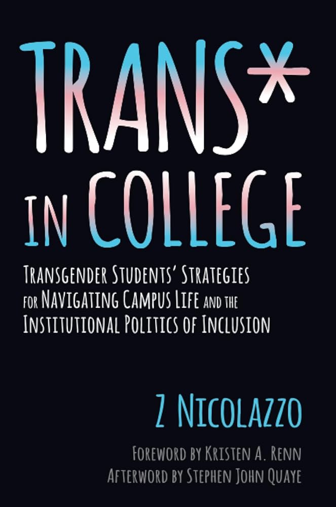 Trans* in College: Transgender Students' Strategies for Navigating Campus Life and the Institutional Politics of Inclusion cover image