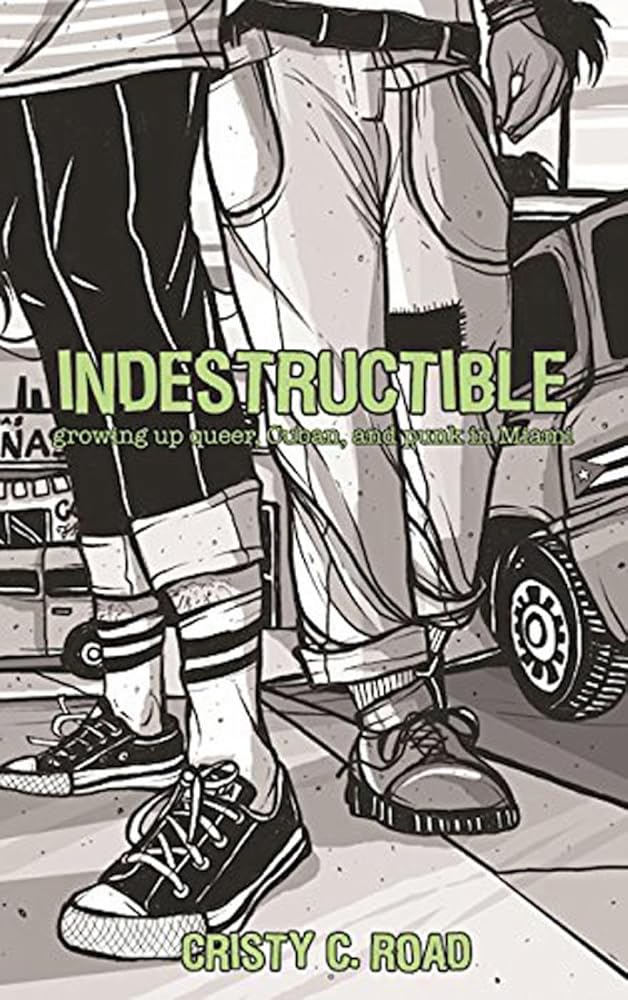 Indestructible: Growing Up Queer, Cuban, and Punk in Miami (Punx) cover image