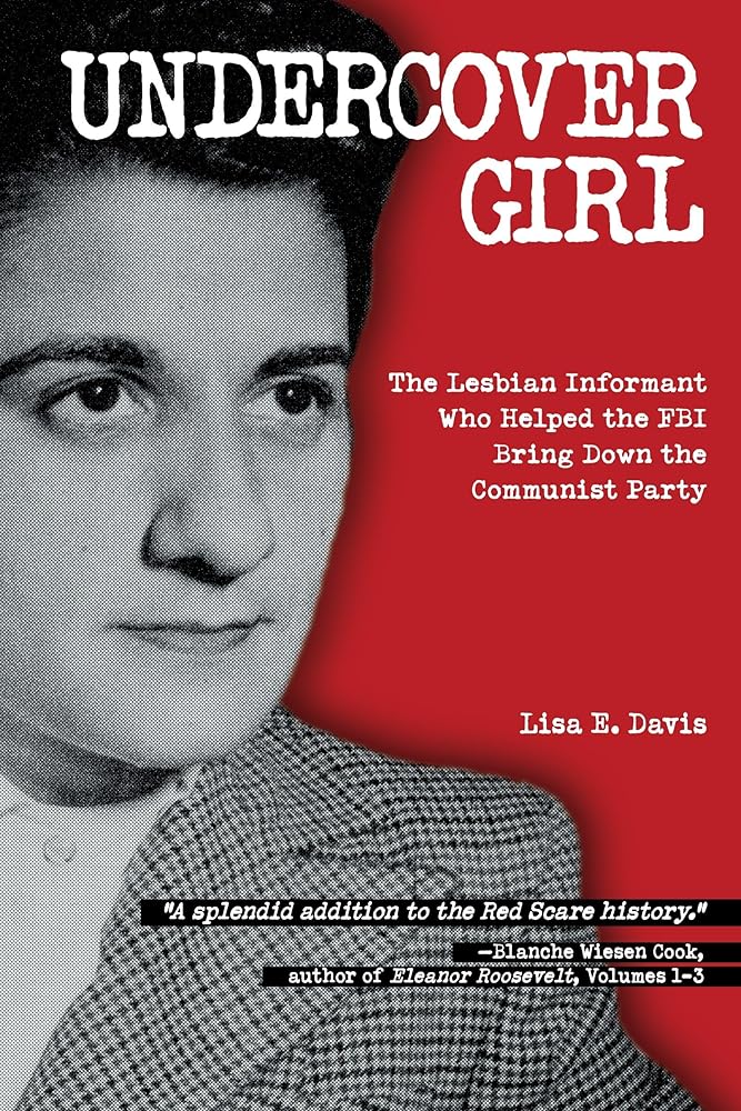 Undercover Girl: The Lesbian Informant Who Helped the FBI Bring Down the Communist Party cover image