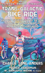 Trans-Galactic Bike Ride: Feminist Bicycle Science Fiction Stories of Transgender and Nonbinary Adventurers (Bikes in Space) cover image