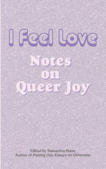 I Feel Love: Notes on Queer Joy cover image