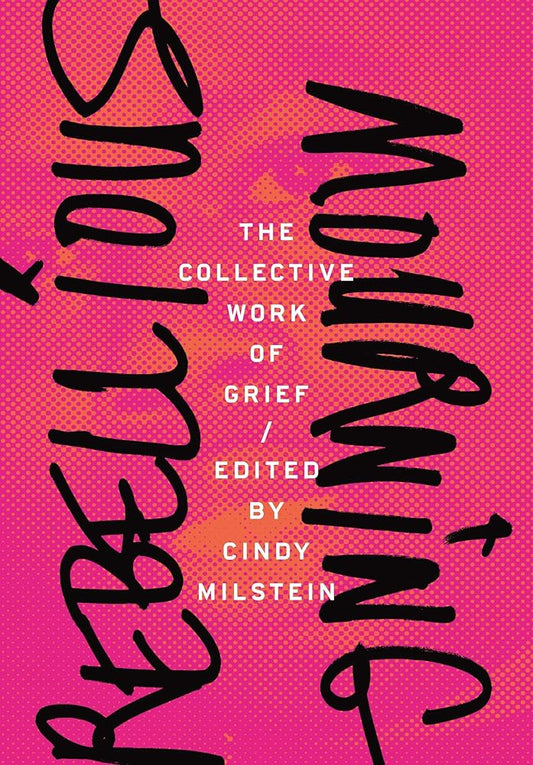 Rebellious Mourning: The Collective Work of Grief cover image