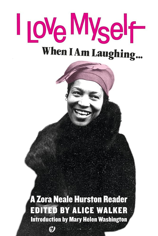 I Love Myself When I Am Laughing... And Then Again When I Am Looking Mean and Impressive: A Zora Neale Hurston Reader cover image