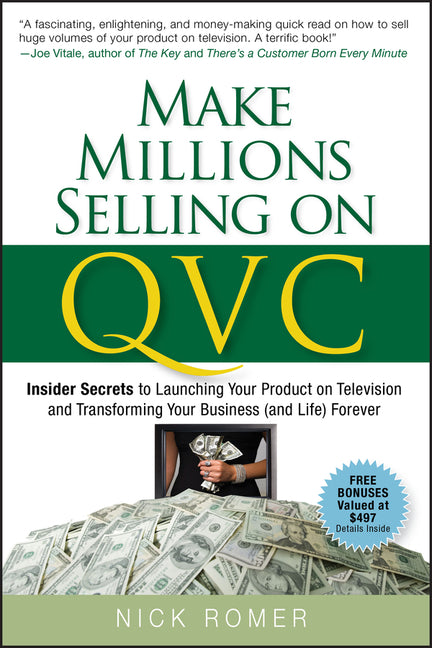 Make Millions Selling on QVC: Insider Secrets to Launching Your Product on Television and Transforming Your Business (and Life) Forever - Ingram