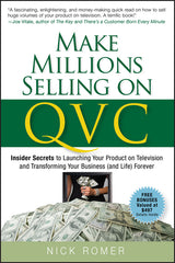 Make Millions Selling on QVC: Insider Secrets to Launching Your Product on Television and Transforming Your Business (and Life) Forever - Ingram