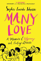 Many Love: A Memoir of Polyamory and Finding Love(s) - Ingram