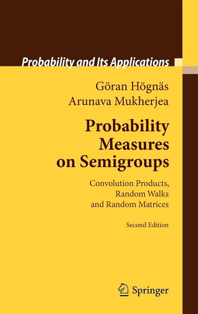 Probability Measures on Semigroups: Convolution Products, Random Walks and Random Matrices - Ingram