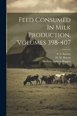 Feed Consumed In Milk Production, Volumes 398-407 - Ingram