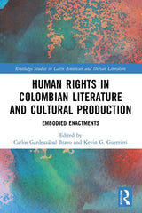 Human Rights in Colombian Literature and Cultural Production: Embodied Enactments - Ingram
