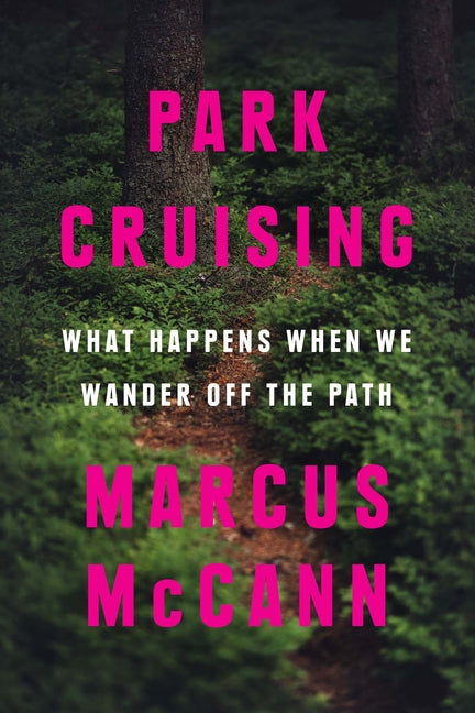 Park Cruising: What Happens When We Wander Off the Path - Ingram