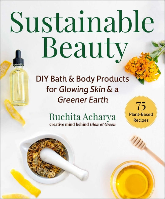 Sustainable Beauty: DIY Bath & Body Products for Glowing Skin & a Greener Earth - Ingram