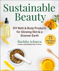 Sustainable Beauty: DIY Bath & Body Products for Glowing Skin & a Greener Earth - Ingram