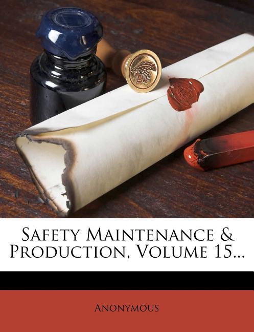 Safety Maintenance & Production, Volume 15... - Ingram