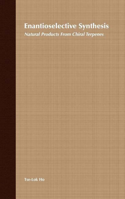 Enantioselective Synthesis: Natural Products from Chiral Terpenes - Ingram