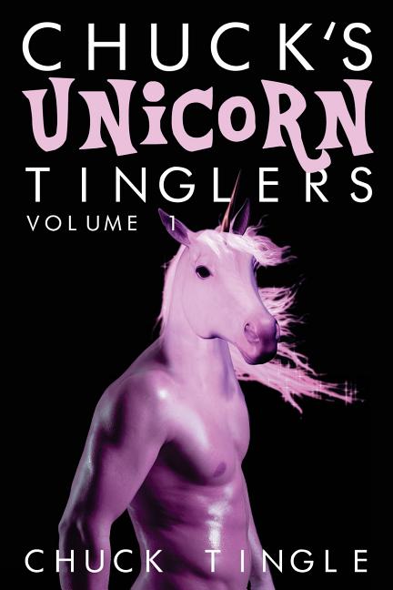 Chuck's Unicorn Tinglers: Volume 1 - Ingram
