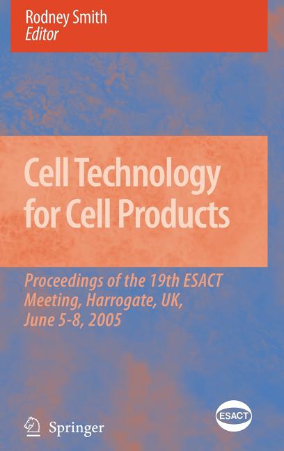 Cell Technology for Cell Products: Proceedings of the 19th Esact Meeting, Harrogate, Uk, June 5-8, 2005 (2007) - Ingram