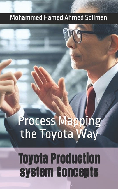 Toyota Production system Concepts: Process Mapping the Toyota Way - Ingram