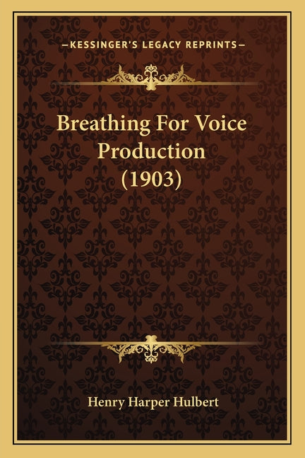 Breathing For Voice Production (1903) - Ingram
