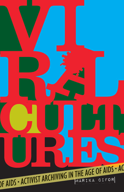 Viral Cultures: Activist Archiving in the Age of AIDS - Ingram