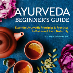 Ayurveda Beginner's Guide: Essential Ayurvedic Principles and Practices to Balance and Heal Naturally - Ingram
