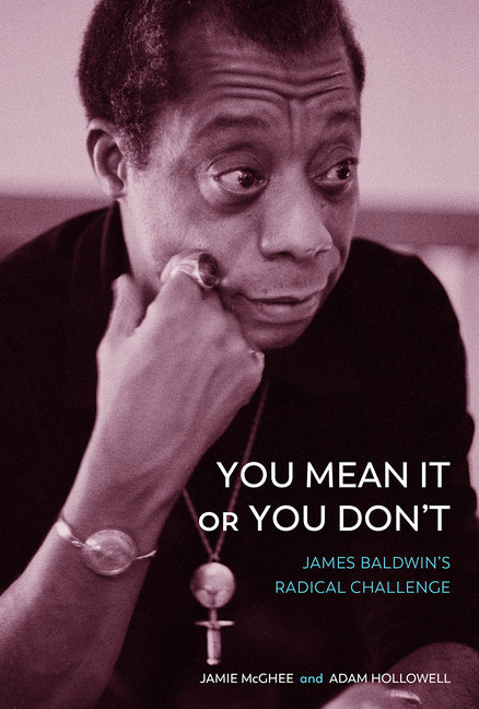 You Mean It or You Don't: James Baldwin's Radical Challenge - Ingram