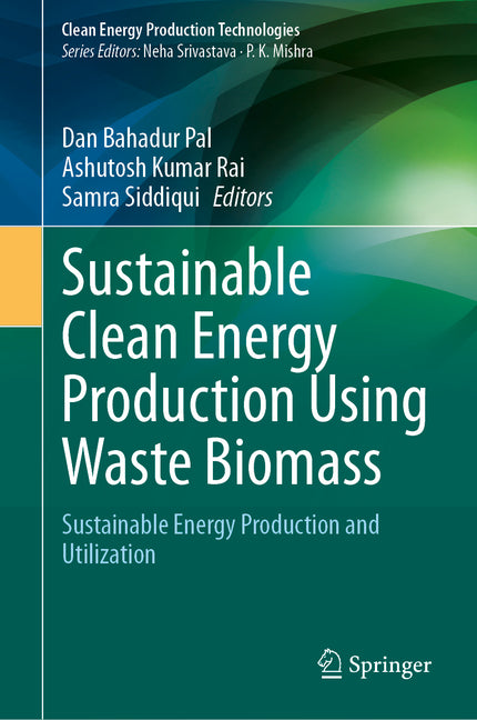Sustainable Clean Energy Production Using Waste Biomass: Sustainable Energy Production and Utilization (2024) - Ingram