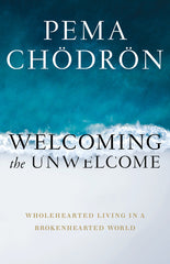 Welcoming the Unwelcome: Wholehearted Living in a Brokenhearted World - Ingram