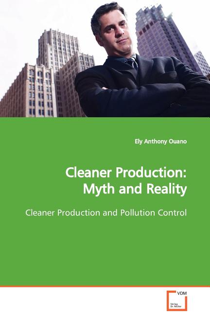 Cleaner Production: Myth and Reality - Ingram