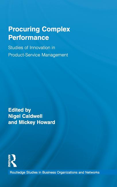 Procuring Complex Performance: Studies of Innovation in Product-Service Management - Ingram