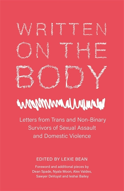 Written on the Body: Letters from Trans and Non-Binary Survivors of Sexual Assault and Domestic Violence - Ingram