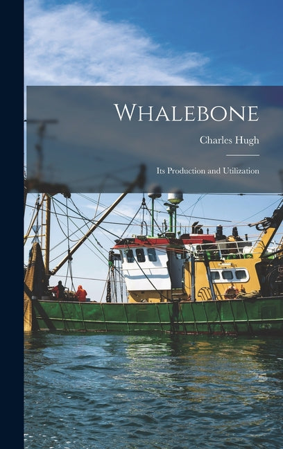 Whalebone: Its Production and Utilization - Ingram