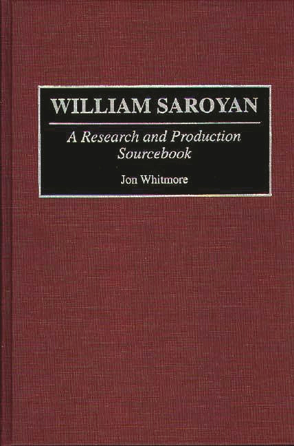 William Saroyan: A Research and Production Sourcebook - Ingram