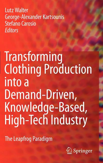 Transforming Clothing Production Into a Demand-Driven, Knowledge-Based, High-Tech Industry: The Leapfrog Paradigm (2009) - Ingram