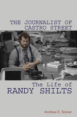 Journalist of Castro Street: The Life of Randy Shilts - Ingram