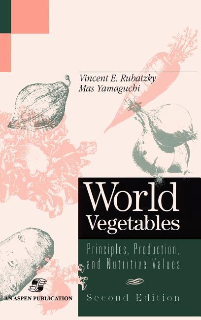 World Vegetables: Principles, Production and Nutritive Values - Ingram