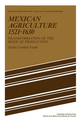Mexican Agriculture 1521 1630: Transformation of the Mode of Production - Ingram
