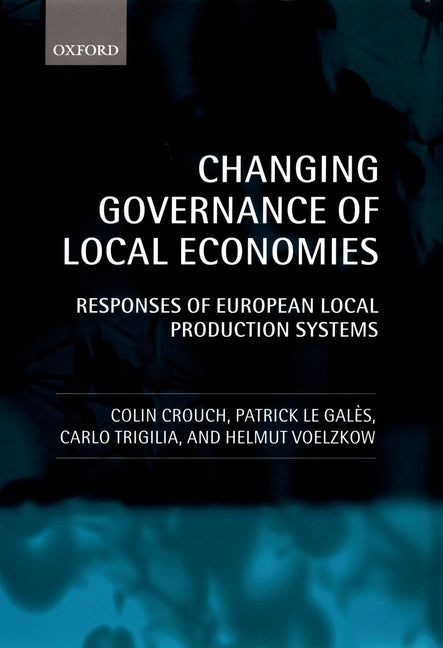 Changing Governance of Local Economies: Responses of European Local Production Systems - Ingram