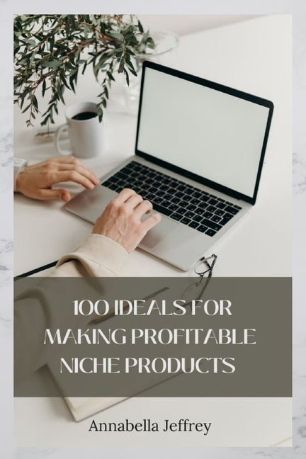 100 Ideas for Making Profitable Niche Products - Ingram