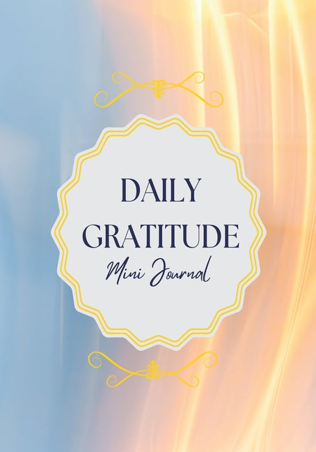 Daily Gratitude Mini Journal: More Happiness, Mindfulness, Productivity & Reflection, 5 Minute Journal - Ingram
