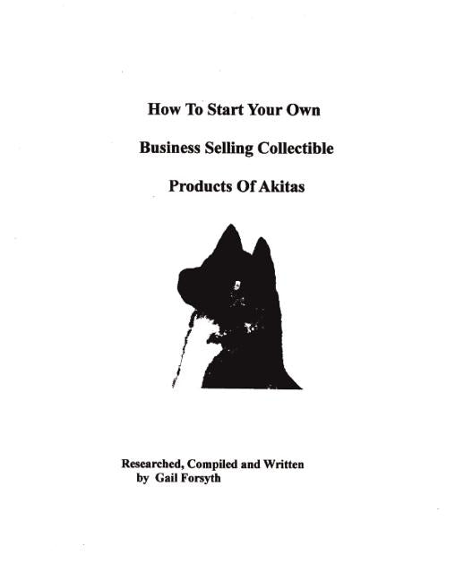 How To Start Your Own Business Selling Collectible Products Of Akitas - Ingram