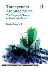 Transgender Architectonics: The Shape of Change in Modernist Space - Ingram