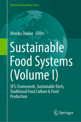 Sustainable Food Systems (Volume I): Sfs: Framework, Sustainable Diets, Traditional Food Culture & Food Production (2024) - Ingram