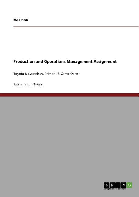 Production and Operations Management Assignment: Toyota & Swatch vs. Primark & CenterParcs - Ingram