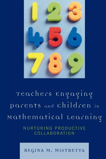 Teachers Engaging Parents and Children in Mathematical Learning: Nurturing Productive Collaboration - Ingram