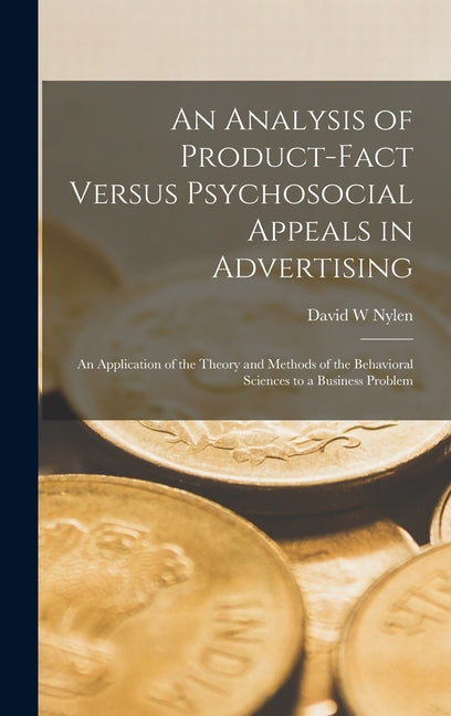 Analysis of Product-fact Versus Psychosocial Appeals in Advertising: An Application of the Theory and Methods of the Behavioral Sciences to a Business - Ingram