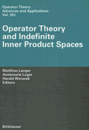 Operator Theory and Indefinite Inner Product Spaces: Presented on the Occasion of the Retirement of Heinz Langer in the Colloquium on Operator Theory, - Ingram