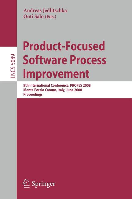 Product-Focused Software Process Improvement: 9th International Conference, PROFES 2008 Monte Porzio Catone, Italy, June 23-25, 2008 Proceedings (2008 - Ingram