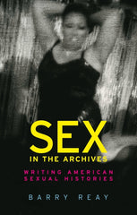 Sex in the Archives: Writing American Sexual Histories - Ingram