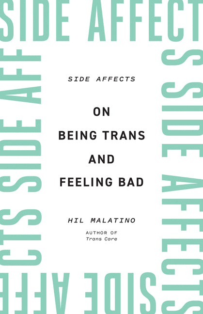 Side Affects: On Being Trans and Feeling Bad - Ingram