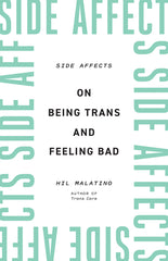 Side Affects: On Being Trans and Feeling Bad - Ingram
